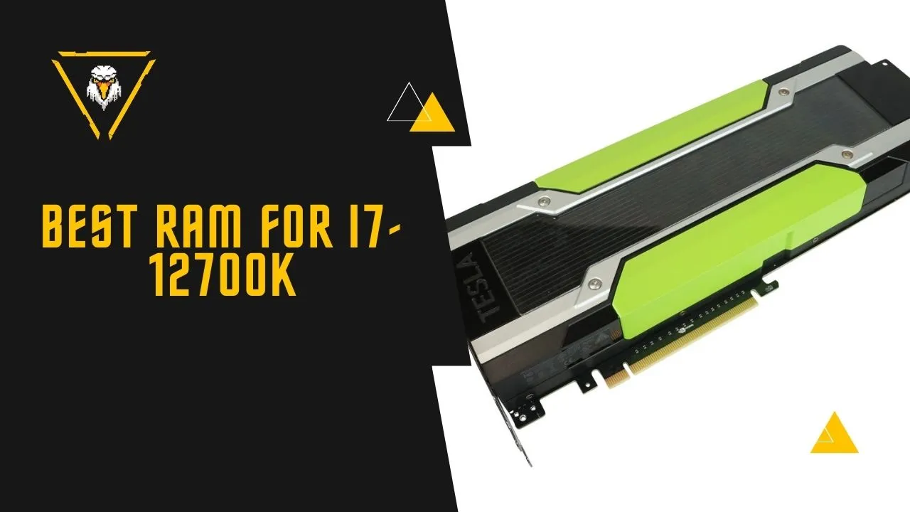 Best RAM For i7-12700K (Gaming, DDR5, RGB, 32GB, 16GB)