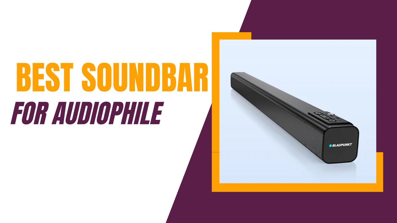 Best Soundbar for Audiophile