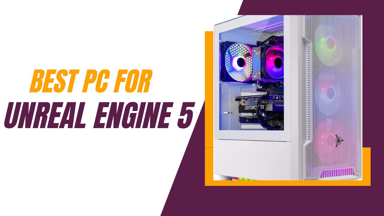 Best PC For Unreal Engine 5