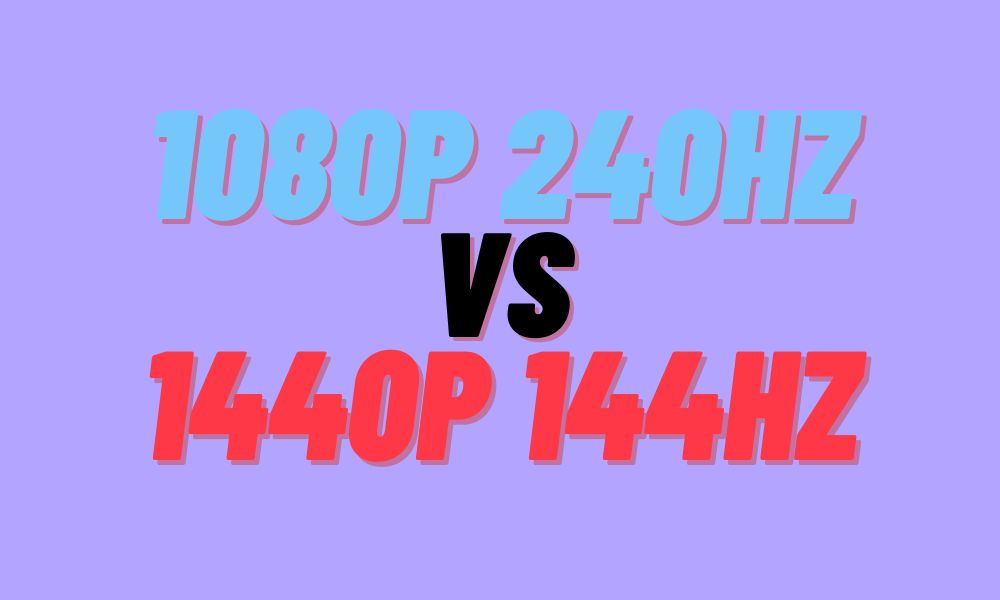 1080p 240hz vs 1440p 144hz