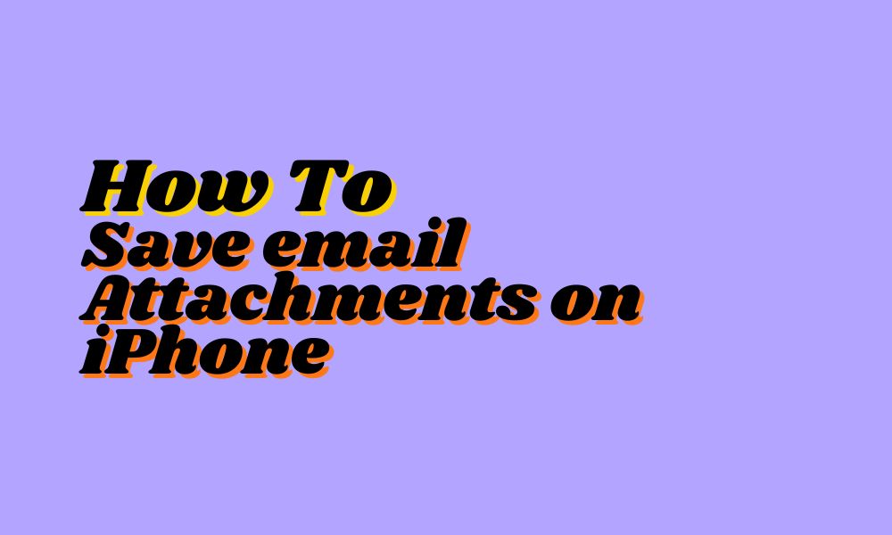 How to Save email Attachments on iPhone